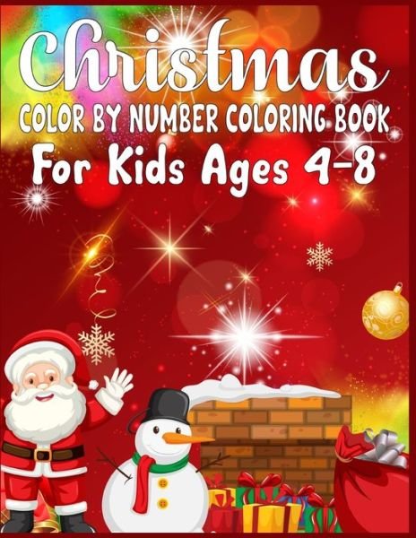 Christmas Color By Number Coloring Book For Kids Ages 4-8 - Sk Publishing - Libros - Independently Published - 9781673993585 - 10 de diciembre de 2019