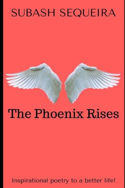 The Phoenix Rises - Subash Sequeira - Livros - Independently Published - 9781674488585 - 11 de dezembro de 2019