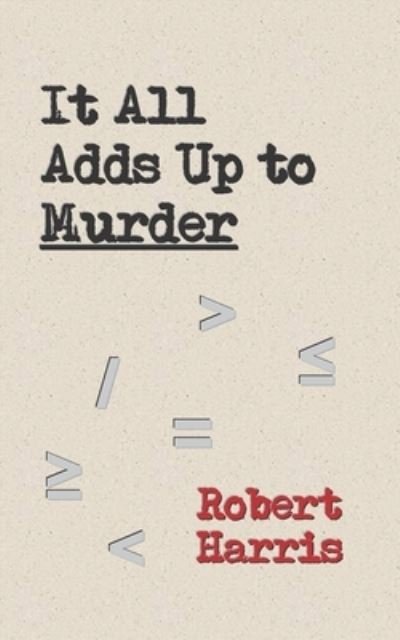 Cover for Robert Harris · It All Adds Up to Murder (Pocketbok) (2019)