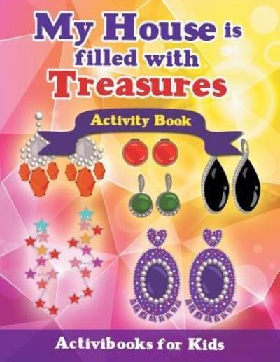 Cover for Activibooks For Kids · My House is Filled with Treasures Activity Book (Paperback Book) (2016)