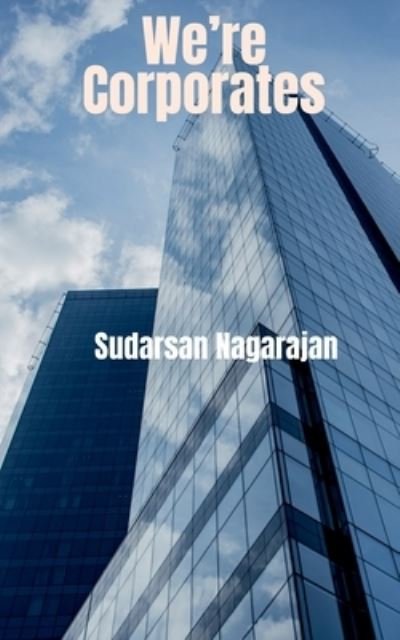 Cover for Sudarsan Nagarajan · We're Corporates (Paperback Book) (2021)