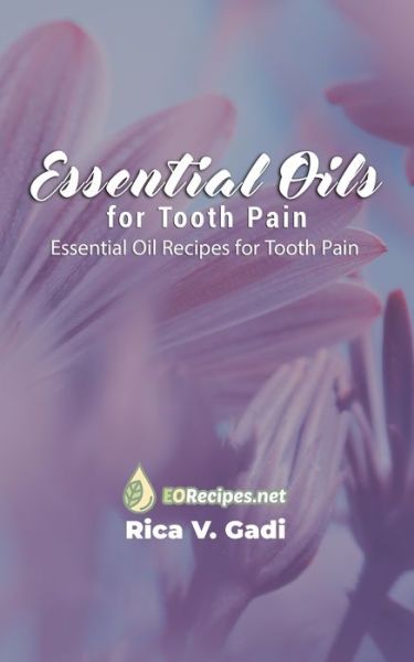 Cover for Rica V Gadi · Essential Oils for Tooth Pain (Paperback Book) (2020)