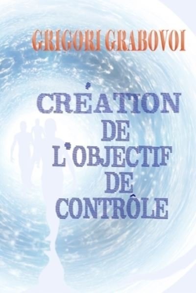 Cover for Grigori Grabovoi · Creation de l'objectif de controle (Paperback Book) (2019)