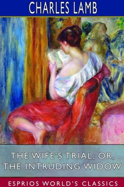 Cover for Charles Lamb · The Wife's Trial; or, The Intruding Widow (Esprios Classics) (Paperback Bog) (2024)