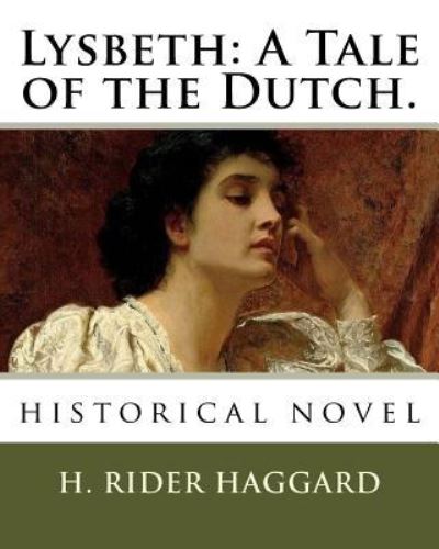 Cover for H. Rider Haggard · Lysbeth : A Tale of the Dutch. (Paperback Book) (2018)