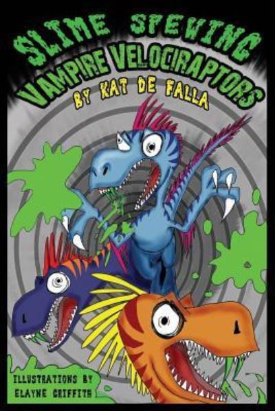 Cover for Kat De Falla · Slime Spewing Vampire Velociraptors (Paperback Book) (2018)