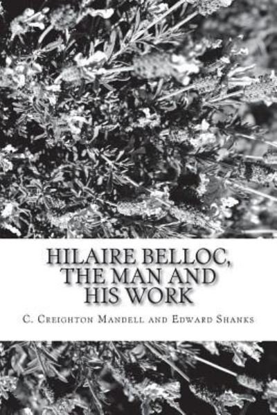 Cover for C Creighton Mandell And Edward Shanks · Hilaire Belloc, the Man and His Work (Paperback Bog) (2018)