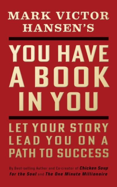 Cover for Mark Victor Hansen · You Have a Book in You - Revised Edition: Let Your Story Lead You On a Path to Success (Paperback Book) [- Revised edition] (2022)