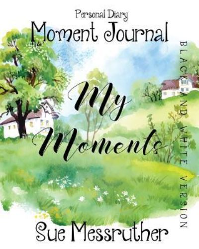 Cover for Sue Messruther · My Moments in Black and White (Paperback Book) (2018)