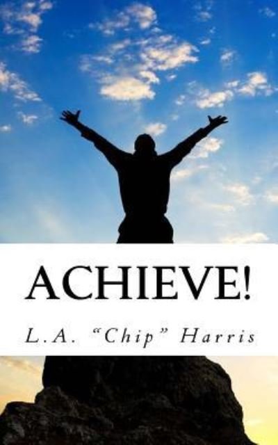 Cover for L a &quot;chip&quot; Harris · Achieve! (Pocketbok) (2018)