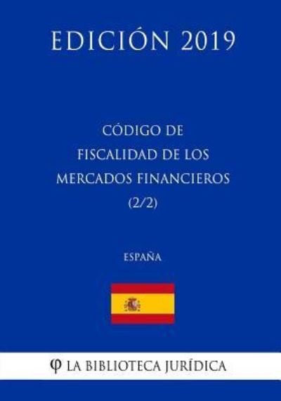 Cover for La Biblioteca Juridica · Codigo de Fiscalidad de los Mercados Financieros (2/2) (Espana) (Edicion 2019) (Paperback Bog) (2018)