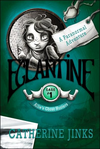 Eglantine: a Ghost Story - Allie's Ghosthunters - Catherine Jinks - Books - Allen & Unwin - 9781741146585 - October 1, 2007