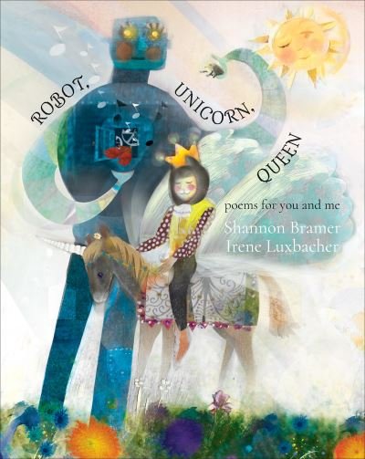 Cover for Shannon Bramer · Robot, Unicorn, Queen (Hardcover Book) (2023)