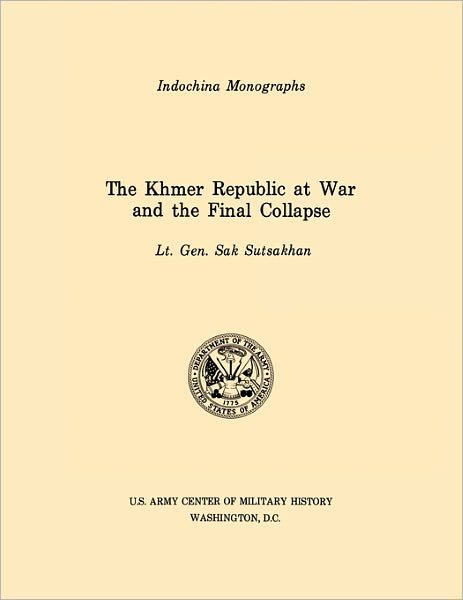Cover for U.s. Army Center of Military History · The Khmer Republic at War and the Final Collapse (U.s. Army Center for Military History Indochina Monograph Series) (Paperback Book) (2011)