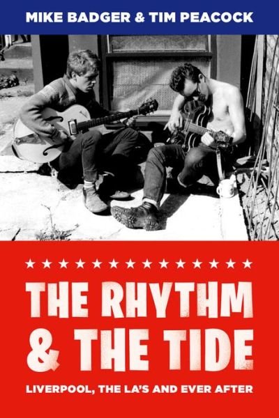 The Rhythm and the Tide: Liverpool, The La's and Ever After - Mike Badger - Books - Liverpool University Press - 9781781382585 - October 16, 2015