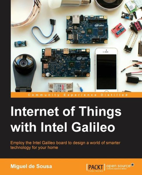 Internet of Things with Intel Galileo - Miguel de Sousa - Books - Packt Publishing Limited - 9781782174585 - July 31, 2015