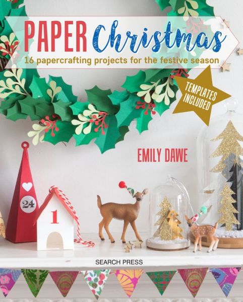 Emily Dawe · Paper Christmas: 16 Papercrafting Projects for the Festive Season (Taschenbuch) (2018)