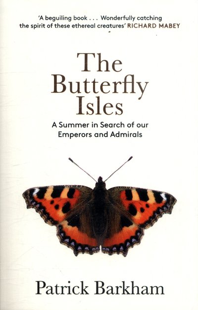 Cover for Barkham, Patrick (Y) · The Butterfly Isles: A Summer In Search Of Our Emperors And Admirals (Pocketbok) (2018)