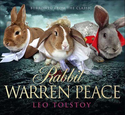 Cover for Leo Tolstoy · Rabbit Warren Peace: War &amp; Peace Brought to Life ... with Rabbits! (Hardcover Book) (2016)
