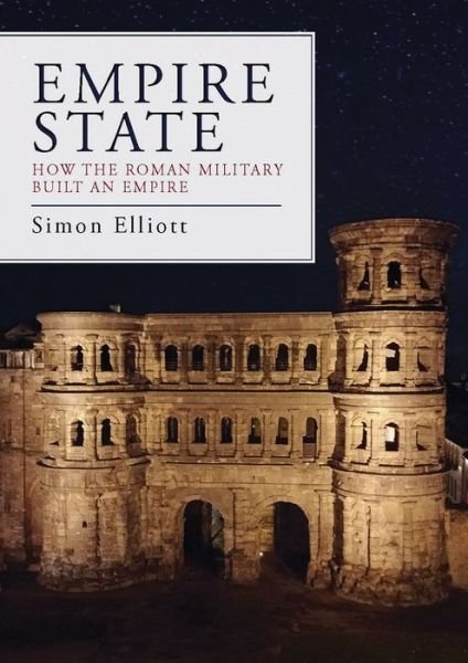 Cover for Simon Elliott · Empire State: How the Roman Military Built an Empire (Taschenbuch) (2017)