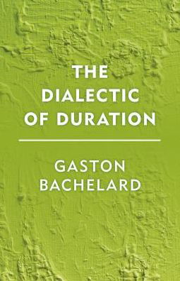 Cover for Gaston Bachelard · The Dialectic of Duration (Inbunden Bok) (2016)