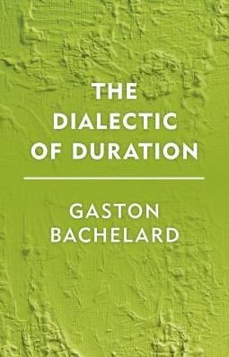 Cover for Gaston Bachelard · The Dialectic of Duration (Gebundenes Buch) (2016)