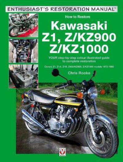 Cover for Chris Rooke · Kawasaki Z1, Z/Kz900 &amp; Z/Kz1000: Your Step-by-Step Colour Illustrated Guide to Compete Restoration. Covers Z1, Z1a, Z1b, Z/Kz900 &amp; Z/Kz1000 Models 1972-1980 - Enthusiast'S Restoration Manual (Paperback Bog) (2018)