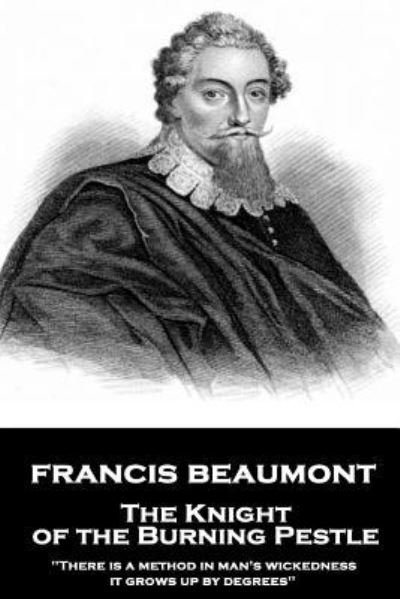 Cover for Francis Beaumont · Francis Beaumont - The Knight of the Burning Pestle (Paperback Book) (2018)