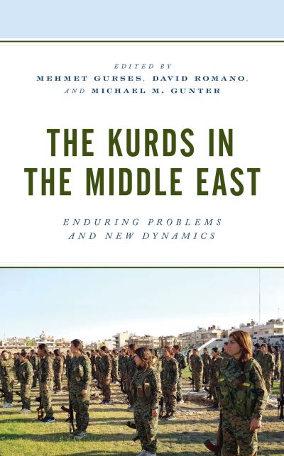 Cover for Mehmet Gurses · The Kurds in the Middle East: Enduring Problems and New Dynamics - Kurdish Societies, Politics, and International Relations (Inbunden Bok) (2020)