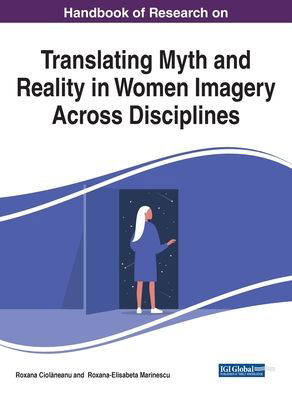 Cover for Roxana Ciolaneanu · Handbook of Research on Translating Myth and Reality in Women Imagery Across Disciplines (Innbunden bok) (2020)