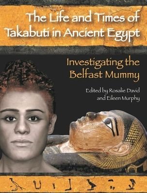 The Life and Times of Takabuti in Ancient Egypt: Investigating the Belfast Mummy (Paperback Bog) (2021)