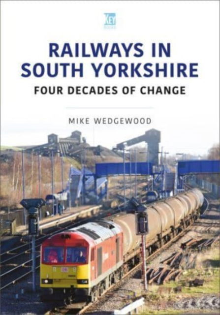 Cover for Mike Wedgewood · Railways in South Yorkshire: Four Decades of Change - Britain's Railways Series (Paperback Book) (2023)