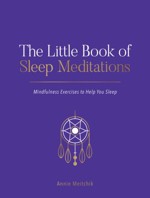 The Little Book of Sleep Meditations: Mindfulness Exercises to Help You Sleep - Annie Fay Meitchik - Books - Summersdale Publishers - 9781837995585 - June 12, 2025