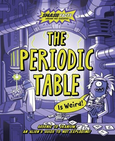 Cover for Noodle Fuel · The Periodic Table is Weird - Smash Facts (Paperback Bog) (2022)
