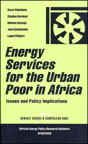 Cover for Kebede Bereket · Energy Services for the Urban Poor in Africa: Issues and Policy Implications - African Energy Policy Research (Innbunden bok) (2004)