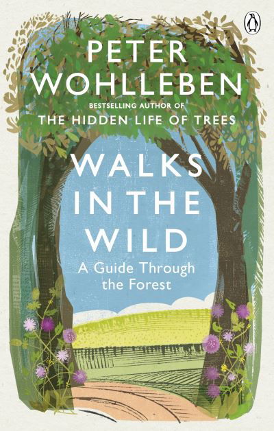 Walks in the Wild: A guide through the forest with Peter Wohlleben - Peter Wohlleben - Livros - Ebury Publishing - 9781846045585 - 6 de maio de 2021