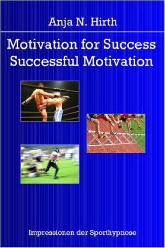 Cover for Anja  N. Hirth · Motivation for Success - Successful Motivation (Taschenbuch) [German edition] (2007)