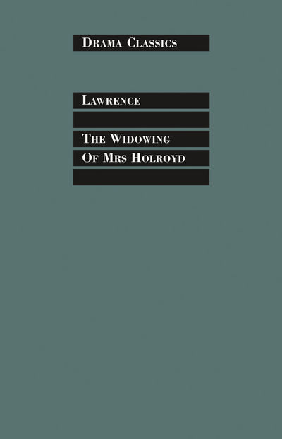 Cover for D H Lawrence · The Widowing of Mrs Holroyd - Drama Classics (Paperback Book) (2012)