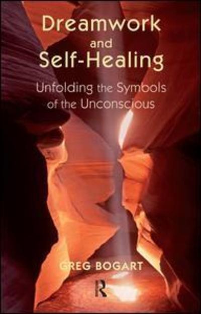 Cover for Greg Bogart · Dreamwork and Self-Healing: Unfolding the Symbols of the Unconscious (Paperback Book) (2009)