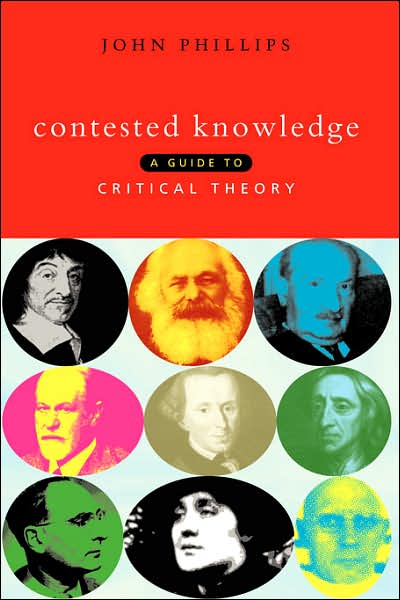 Cover for John Phillips · Contested Knowledge: A Guide to Critical Theory (Paperback Book) (2000)