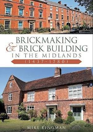 Cover for Mike Kingman · Brickmaking and Brick Building in The Midlands (1437-1780) (Taschenbuch) (2023)
