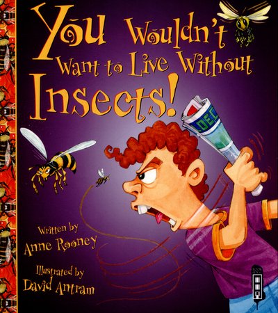 Cover for Anne Rooney · You Wouldn't Want To Live Without Insects! - You Wouldn't Want to Live Without (Paperback Bog) [UK edition] (2015)