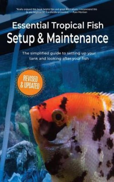 Cover for Anne Finlay · Essential Tropical Fish Setup &amp; Maintenance: The simplified guide to setting up your tank and looking after your fish (Hardcover bog) (2018)