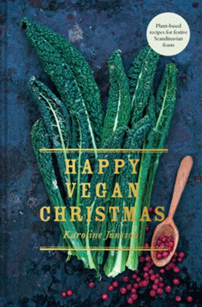 Cover for Karoline Jonsson · Happy Vegan Christmas: Plant-Based Recipes for Festive Scandinavian Feasts (Hardcover Book) (2019)