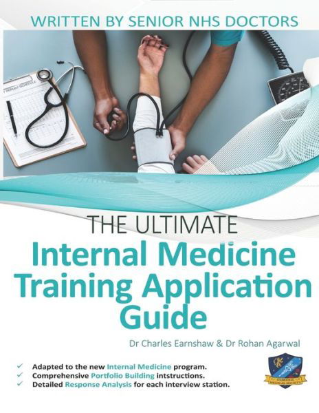 Cover for Dr Charles Earnshaw · The Ultimate Internal Medicine Training Application Guide: Expert advice for every step of the IMT application, comprehensive portfolio building instructions, interview score boosting strategies, answers to commonly asked questions and scenarios. (Pocketbok) [New edition] (2019)