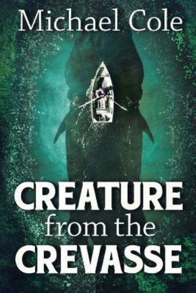 Cover for Michael Cole · Creature From The Crevasse (Paperback Bog) (2018)