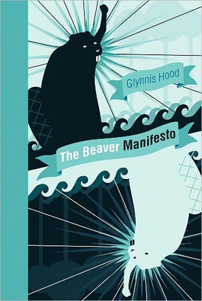 Cover for Glynnis Hood · The Beaver Manifesto (Hardcover Book) (2011)