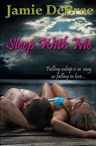 Cover for Jamie Debree · Sleep with Me (Be with Me) (Volume 1) (Paperback Book) (2013)