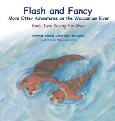 Cover for Christine Thomas Doran · Flash and Fancy More Otter Adventures on the Waccamaw River (Hardcover Book) (2016)