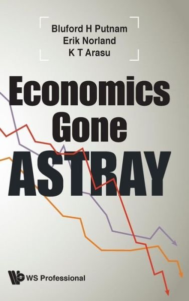 Cover for Putnam, Bluford H (Cme Group, Usa) · Economics Gone Astray (Hardcover Book) (2019)